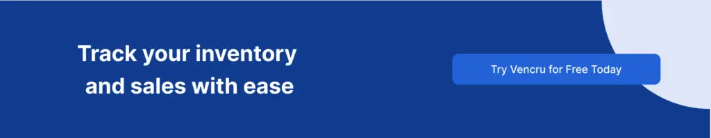 Vencru | The Ultimate Guide to Inventory Management Tracking inventory with Vencru